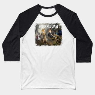 Squirrel Jam - funny squirrel rock group Baseball T-Shirt